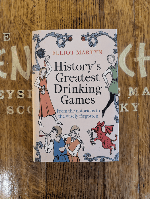 History’s Greatest Drinking Games Elliot Martyn