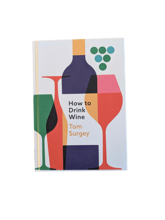 How To Drink Wine Tom Surgey