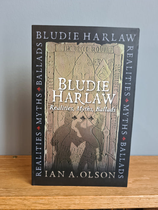Bludie Harlaw - Realities, Myths, Ballads